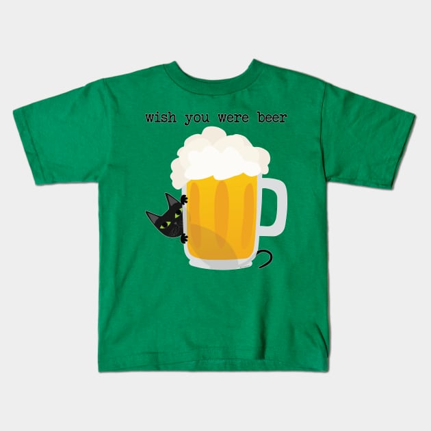 Wish you were beer Kids T-Shirt by uncutcreations